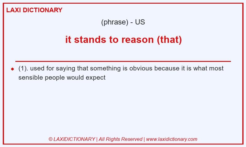Definition it stands to reason (that) in American English