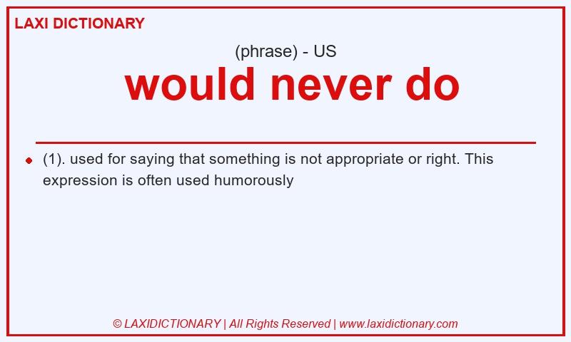 Definition would never do in American English