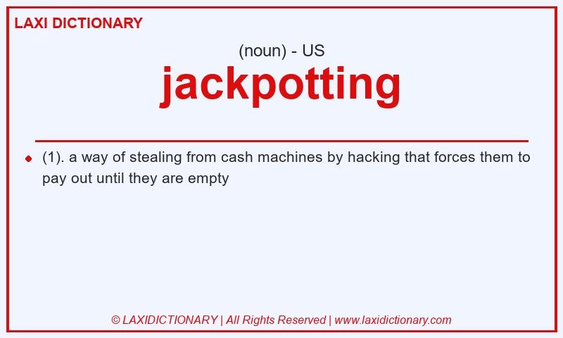 Definition jackpotting in American English