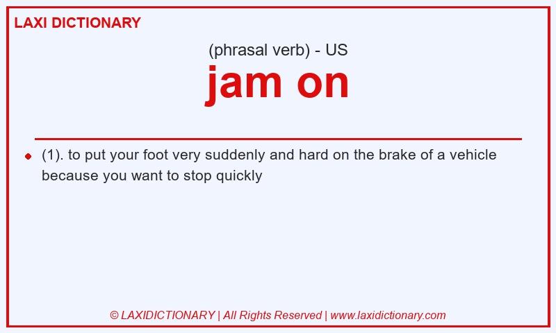 Definition jam on in American English