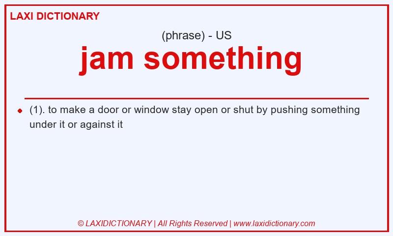 Definition jam something  in American English