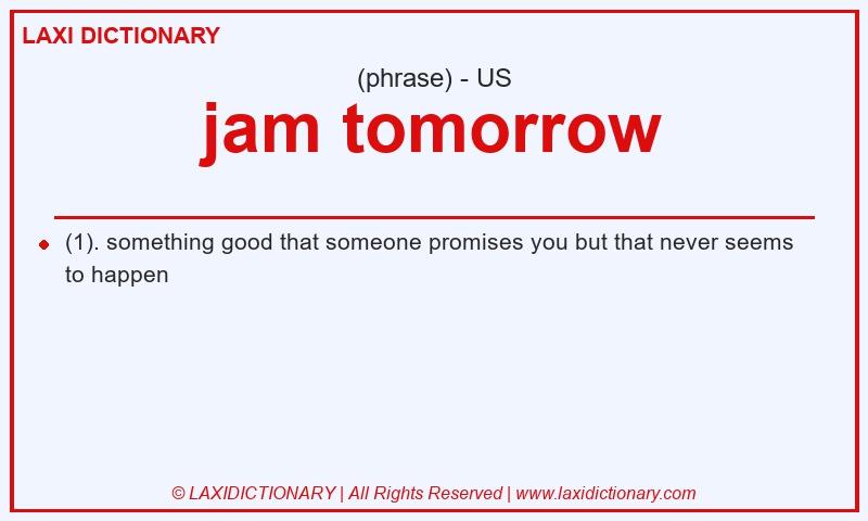 Definition jam tomorrow in American English