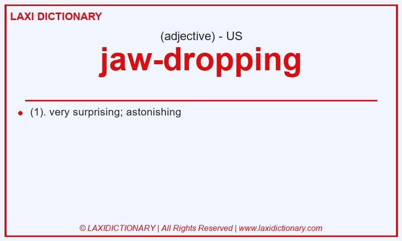 Definition jaw-dropping in American English