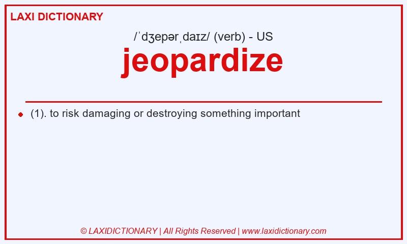 Definition jeopardize in American English
