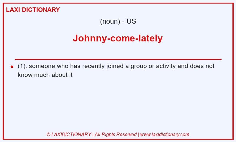 Definition Johnny-come-lately in American English