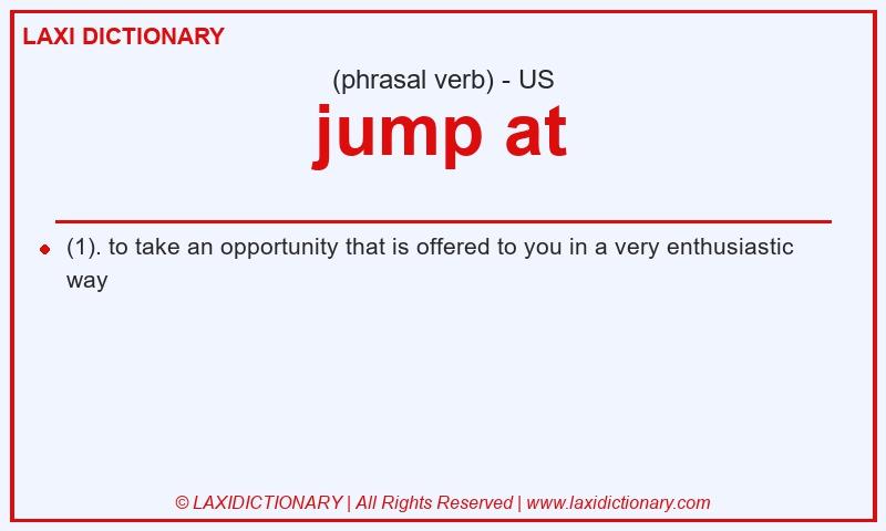 Definition jump at in American English