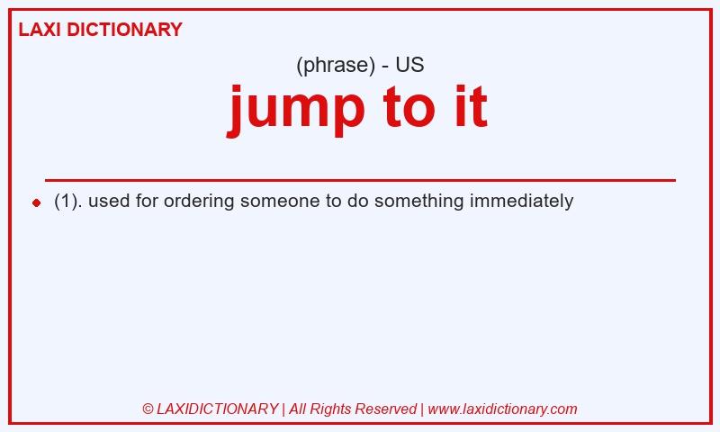 Definition jump to it in American English