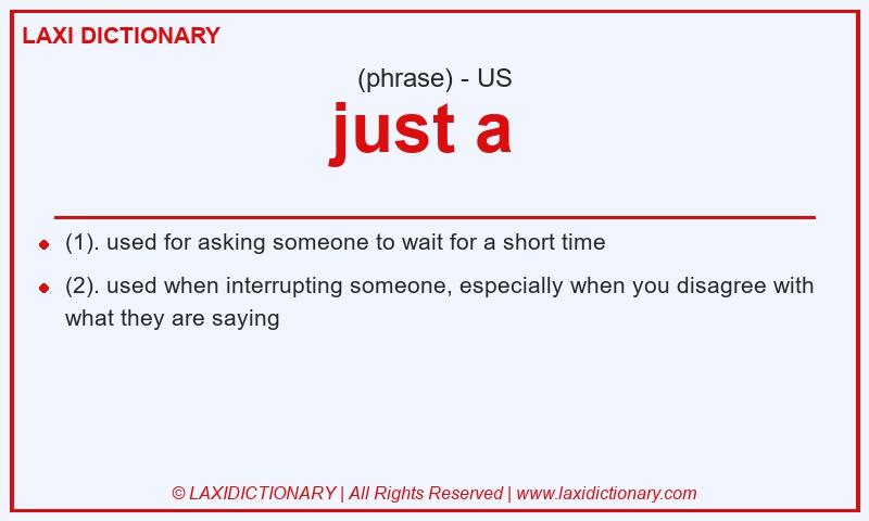 Definition just a in American English