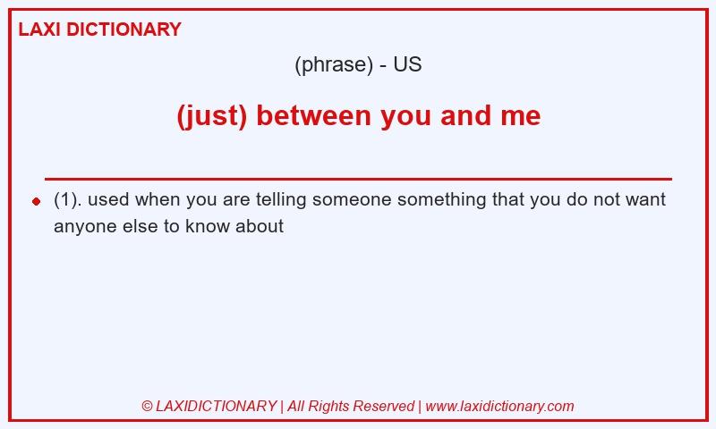 Definition (just) between you and me in American English