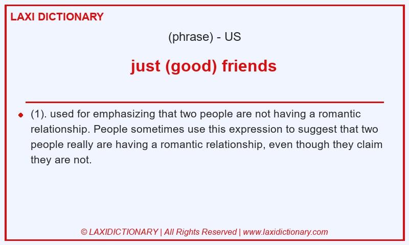 Definition just (good) friends in American English