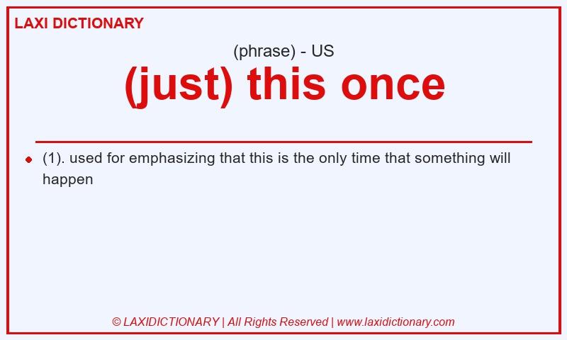 Definition (just) this once in American English