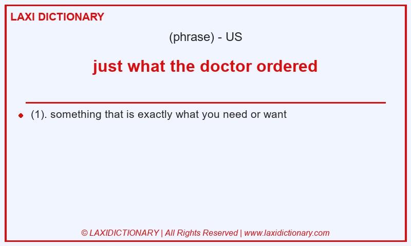 Definition just what the doctor ordered in American English