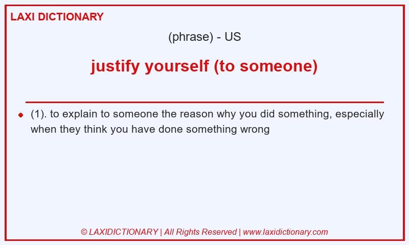 Definition justify yourself (to someone) in American English
