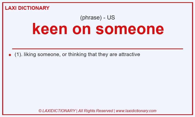 Definition keen on someone in American English