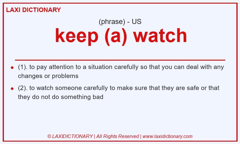 Definition keep (a) watch in American English