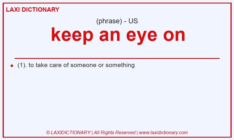 Definition keep an eye on in American English