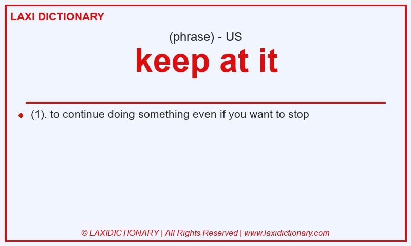 Definition keep at it in American English