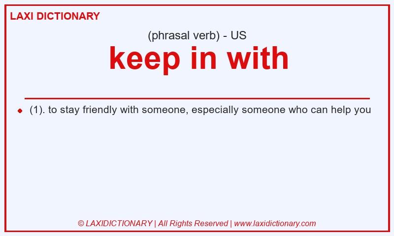 Definition keep in with in American English