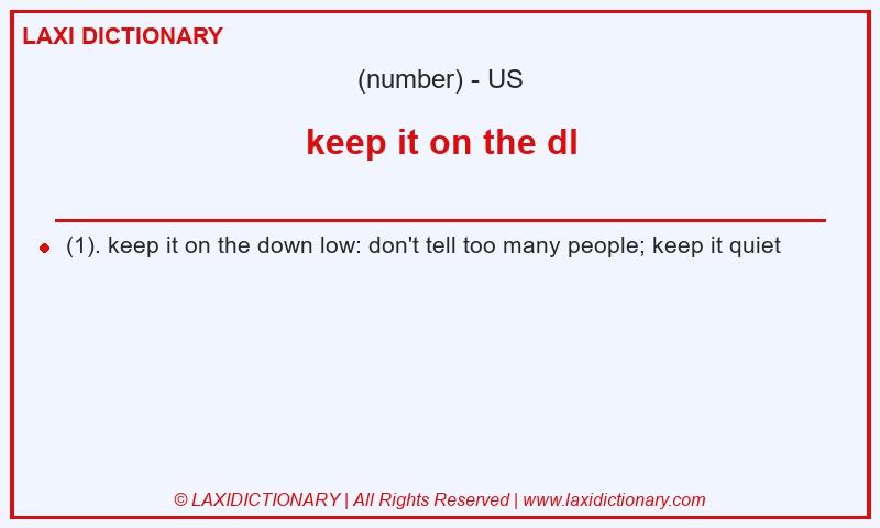 Definition keep it on the dl in American English