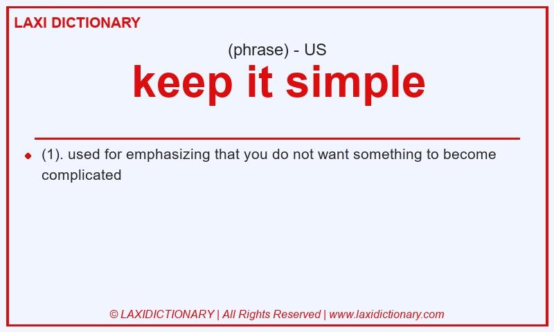 Definition keep it simple in American English