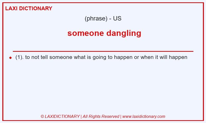 Definition  someone dangling in American English