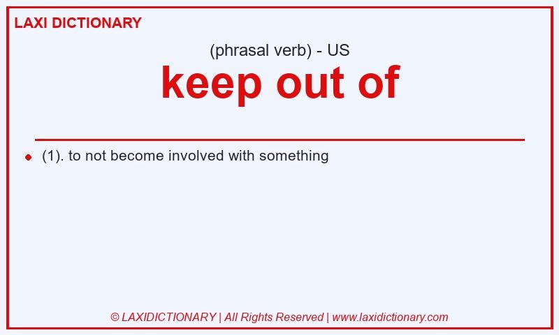 Definition keep out of in American English