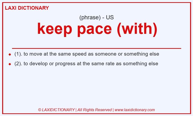 Definition keep pace (with) in American English