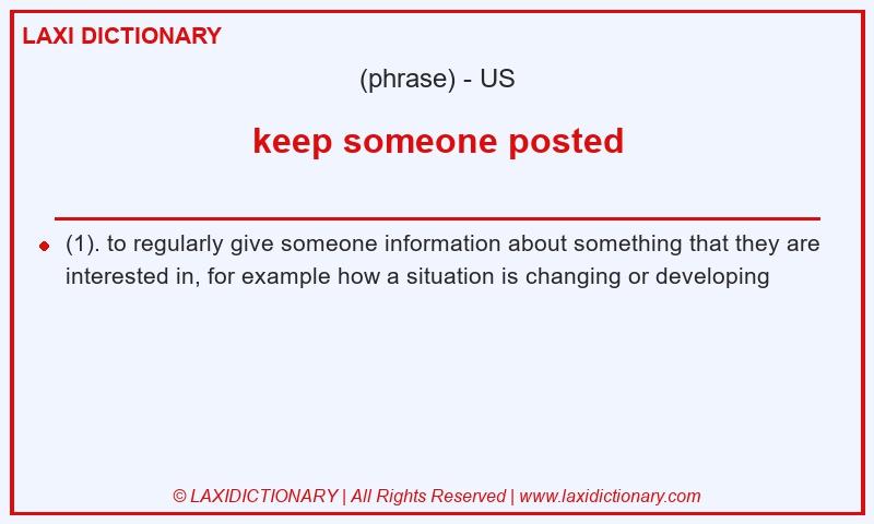 Definition keep someone posted in American English