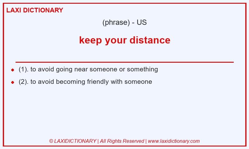 Definition keep your distance in American English
