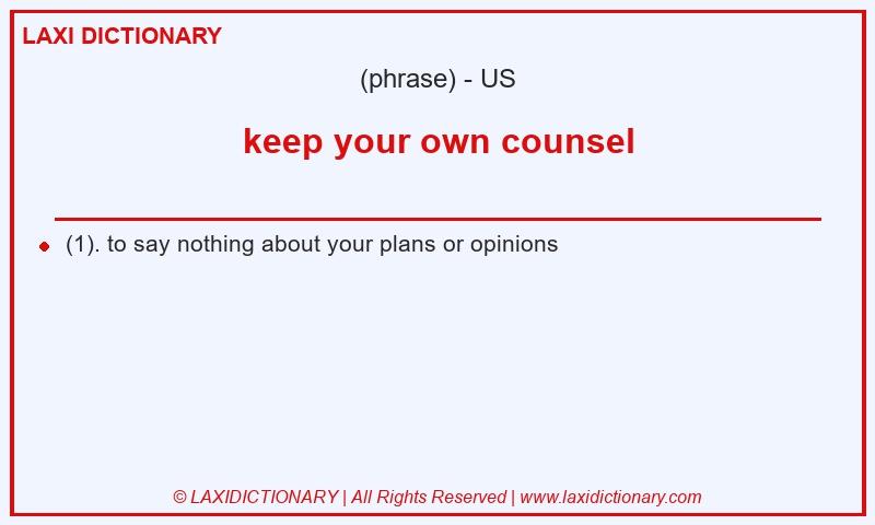 Definition keep your own counsel in American English