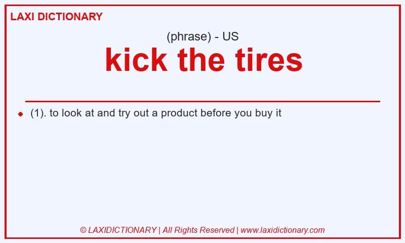 Definition kick the tires in American English
