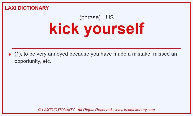 Definition kick yourself in American English