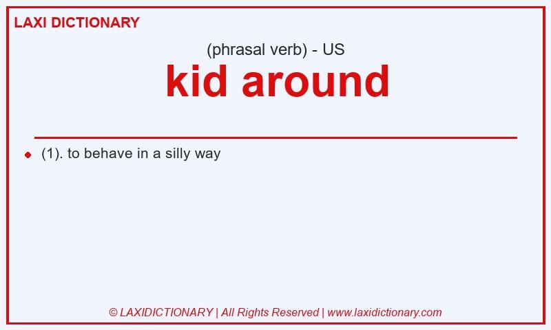 Definition kid around in American English