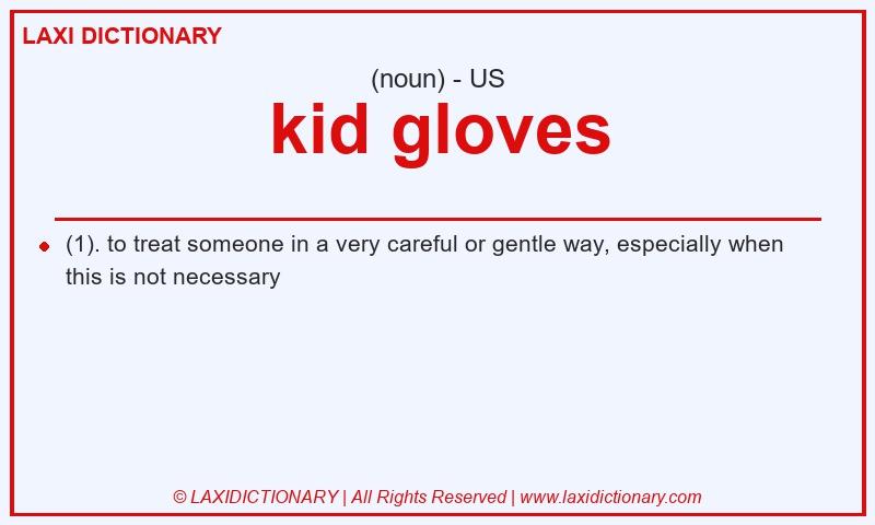 Definition kid gloves in American English