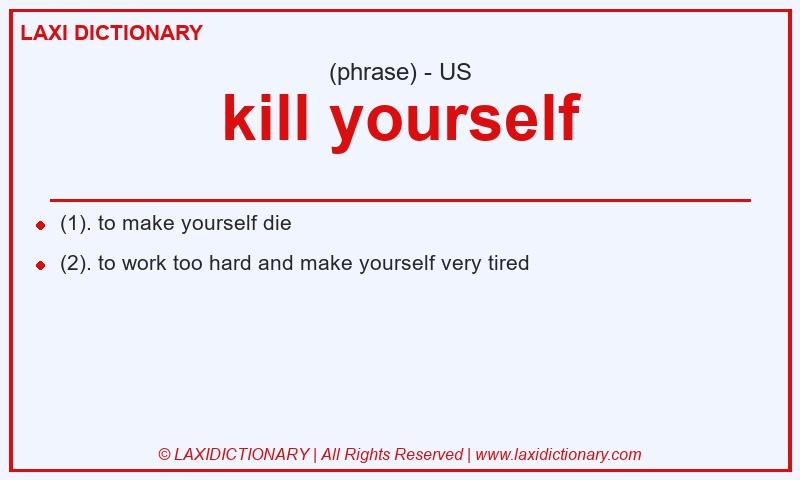 Definition kill yourself in American English