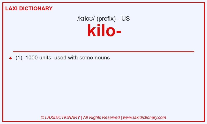 Definition kilo- in American English