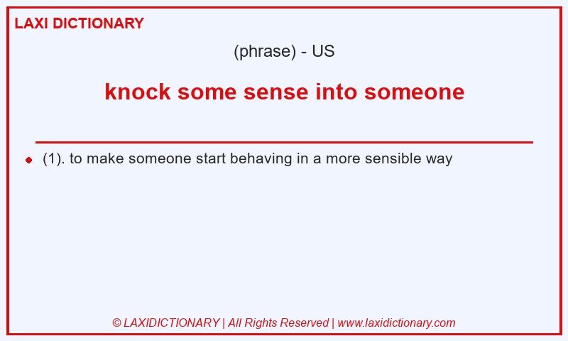Definition knock some sense into someone in American English