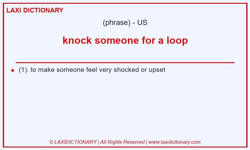 Definition knock someone for a loop in American English