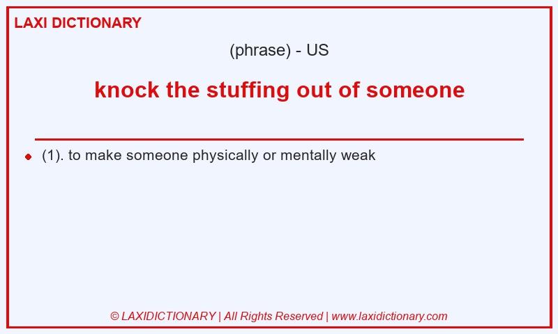 Definition knock the stuffing out of someone in American English
