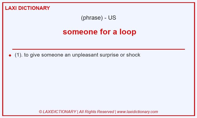 Definition someone for a loop in American English