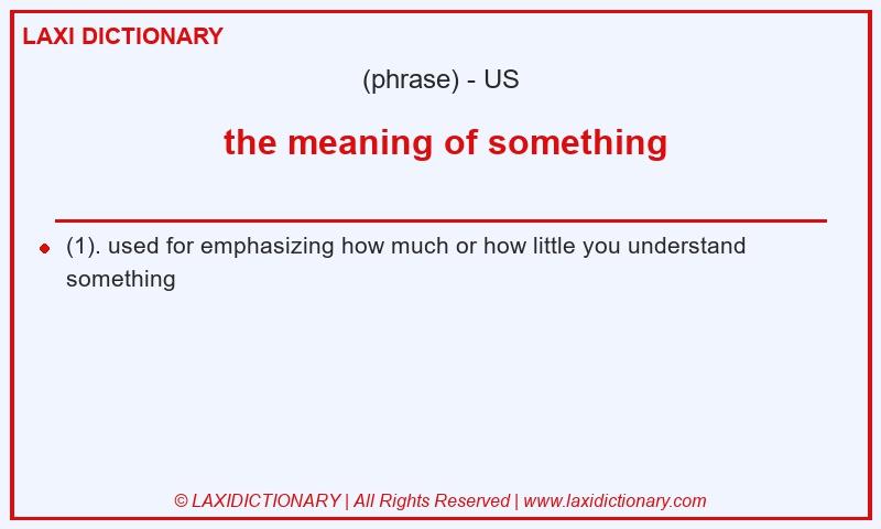 Definition the meaning of something in American English