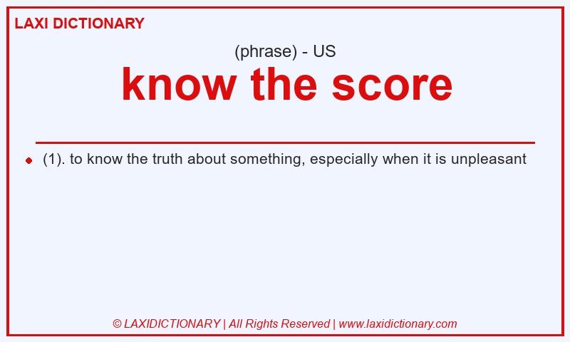 Definition know the score in American English