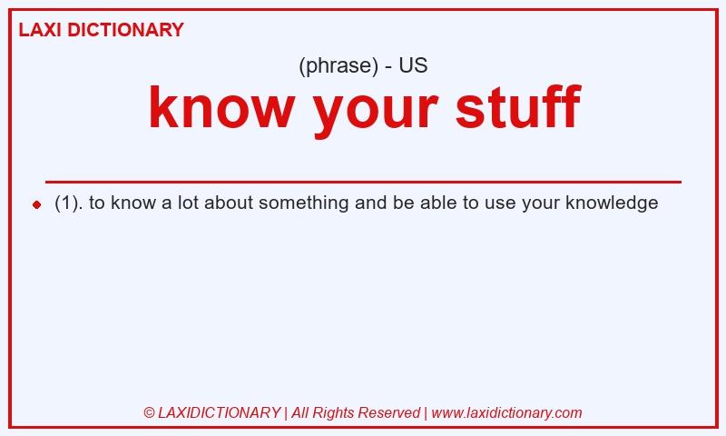 Definition know your stuff in American English
