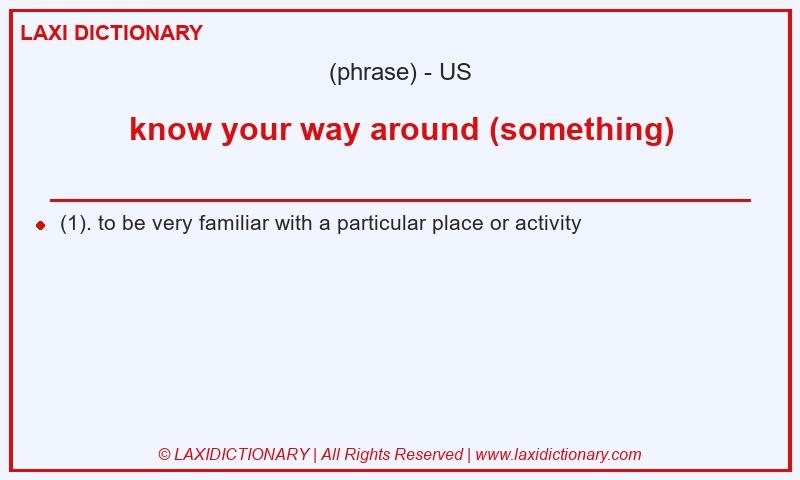 Definition know your way around (something) in American English