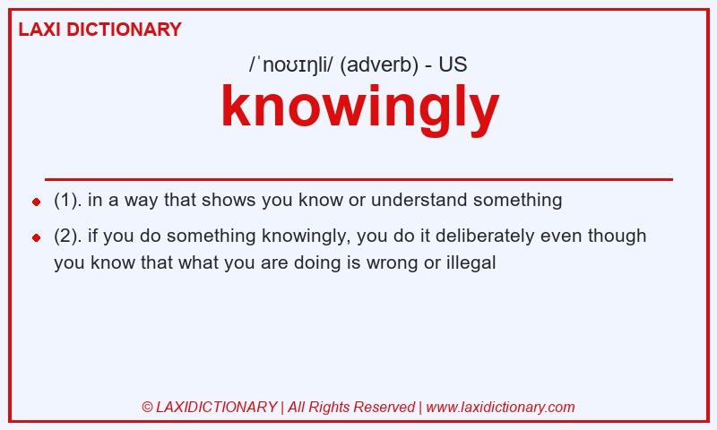 Definition knowingly in American English