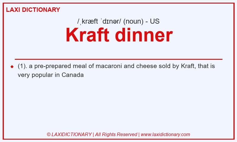 Definition Kraft dinner in American English