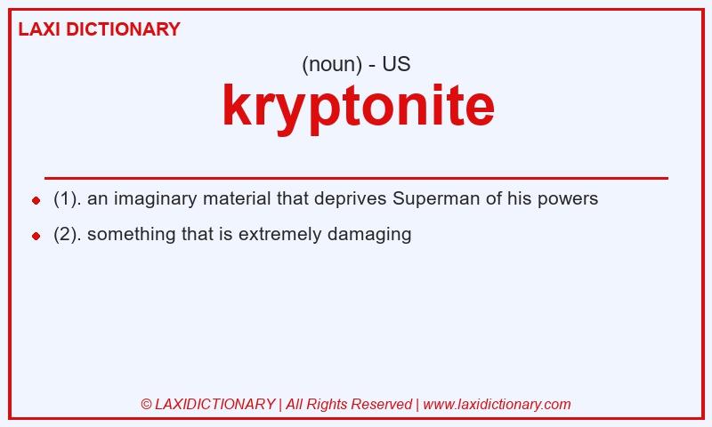 Definition kryptonite in American English