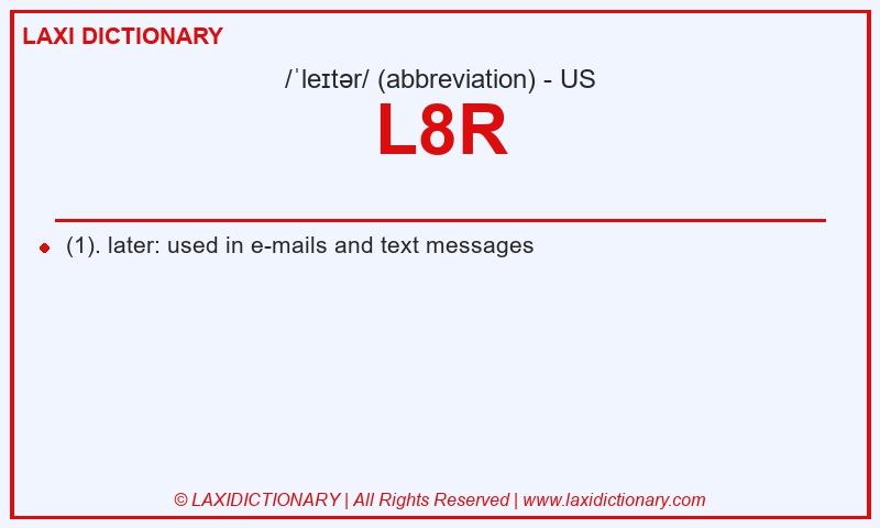 Definition L8R in American English