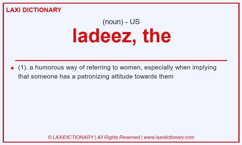 Definition ladeez, the in American English
