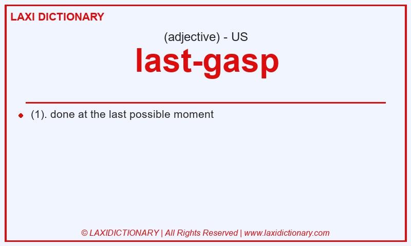 Definition last-gasp in American English